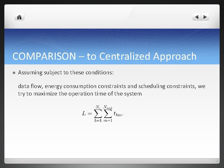 COMPARISON – to Centralized Approach l Assuming subject to these conditions: data flow, energy COMPARISON – to Centralized Approach l Assuming subject to these conditions: data flow, energy