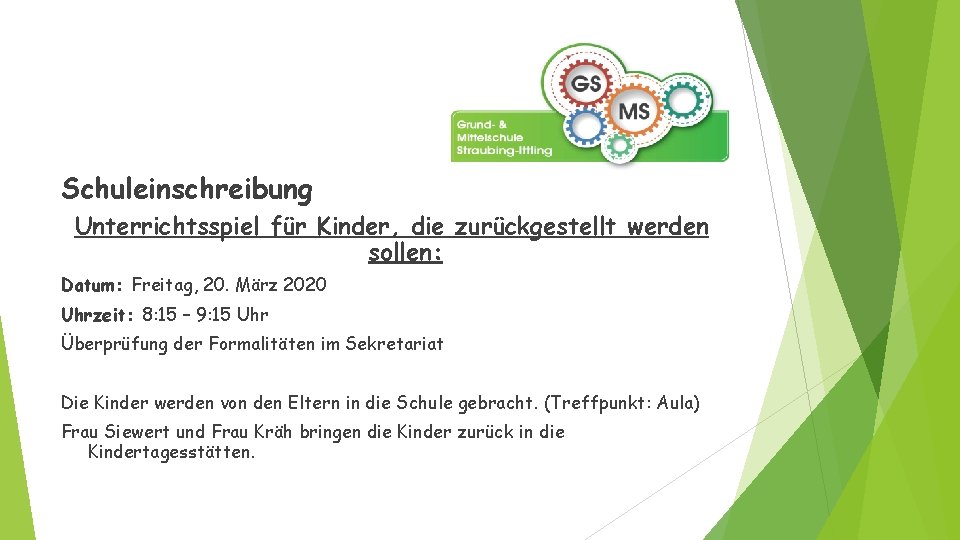 Schuleinschreibung Unterrichtsspiel für Kinder, die zurückgestellt werden sollen: Datum: Freitag, 20. März 2020 Uhrzeit: