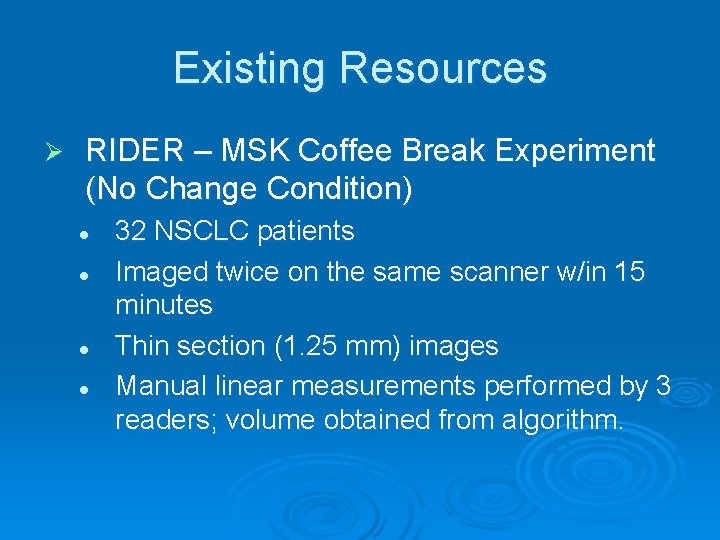 Existing Resources Ø RIDER – MSK Coffee Break Experiment (No Change Condition) l l