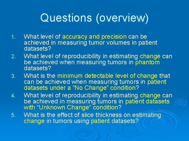 Questions (overview) 1. 2. 3. 4. 5. What level of accuracy and precision can