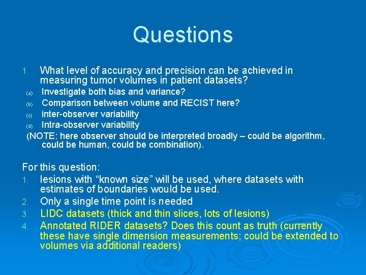 Questions 1. What level of accuracy and precision can be achieved in measuring tumor