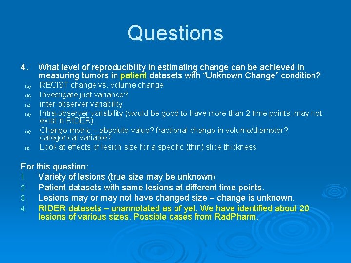 Questions 4. (a) (b) (c) (d) (e) (f) What level of reproducibility in estimating