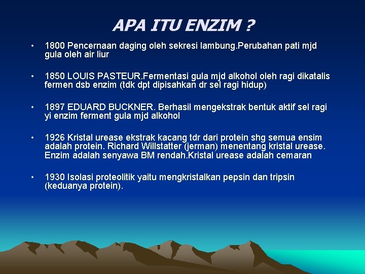 APA ITU ENZIM ? • 1800 Pencernaan daging oleh sekresi lambung. Perubahan pati mjd