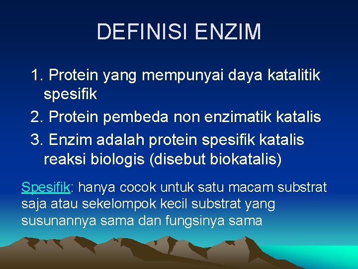 DEFINISI ENZIM 1. Protein yang mempunyai daya katalitik spesifik 2. Protein pembeda non enzimatik