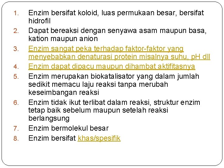 1. 2. 3. 4. 5. 6. 7. 8. Enzim bersifat koloid, luas permukaan besar,