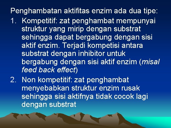 Penghambatan aktifitas enzim ada dua tipe: 1. Kompetitif: zat penghambat mempunyai struktur yang mirip