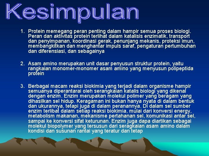 1. Protein memegang peran penting dalam hampir semua proses biologi. Peran dan aktivitas protein