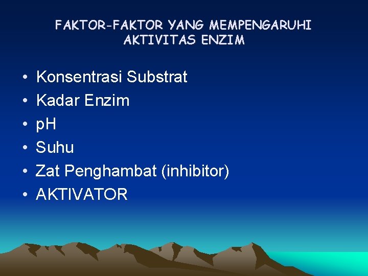 FAKTOR-FAKTOR YANG MEMPENGARUHI AKTIVITAS ENZIM • • • Konsentrasi Substrat Kadar Enzim p. H