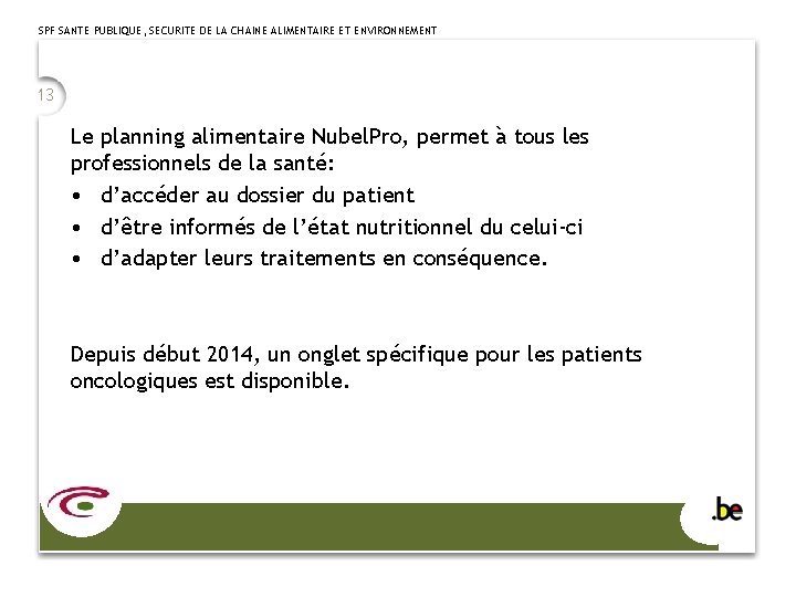 SPF SANTE PUBLIQUE, SECURITE DE LA CHAINE ALIMENTAIRE ET ENVIRONNEMENT 13 Le planning alimentaire