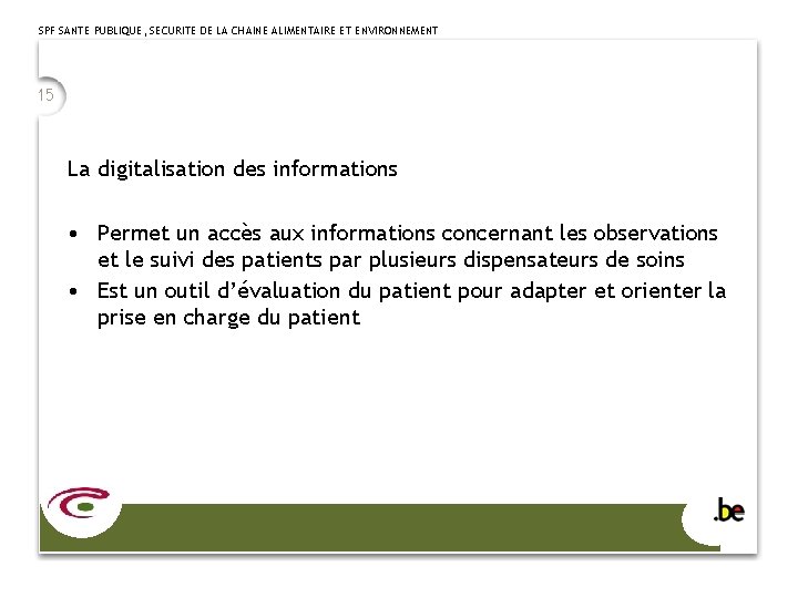 SPF SANTE PUBLIQUE, SECURITE DE LA CHAINE ALIMENTAIRE ET ENVIRONNEMENT 15 La digitalisation des