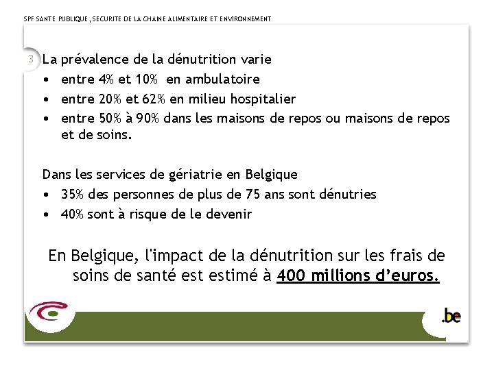 SPF SANTE PUBLIQUE, SECURITE DE LA CHAINE ALIMENTAIRE ET ENVIRONNEMENT 3 La • •