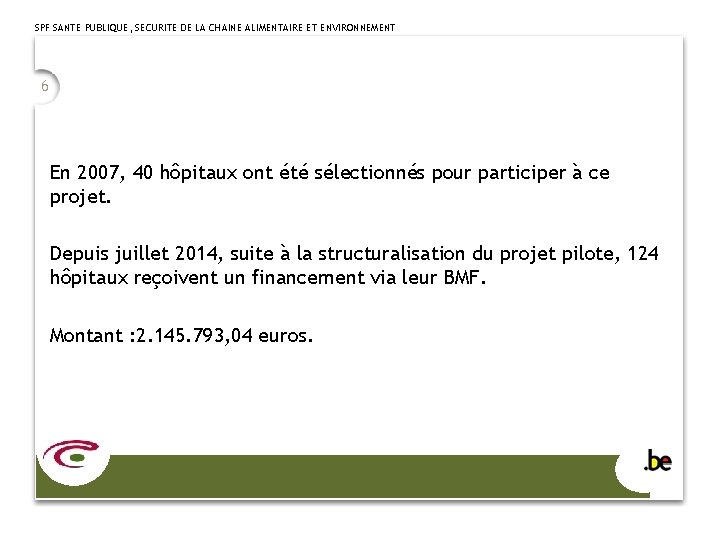 SPF SANTE PUBLIQUE, SECURITE DE LA CHAINE ALIMENTAIRE ET ENVIRONNEMENT 6 En 2007, 40