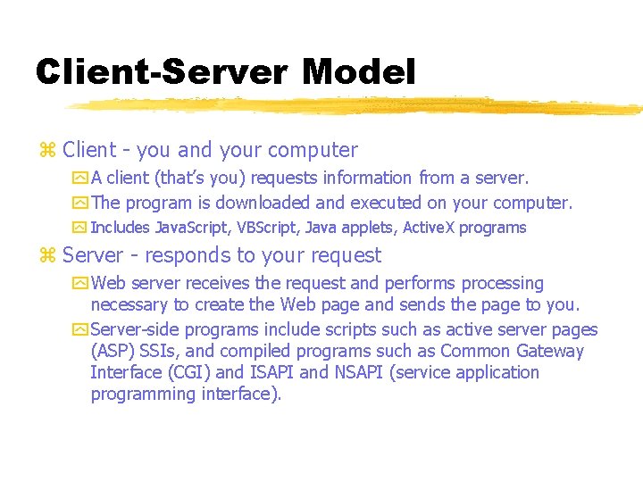 Client-Server Model z Client - you and your computer y A client (that’s you)