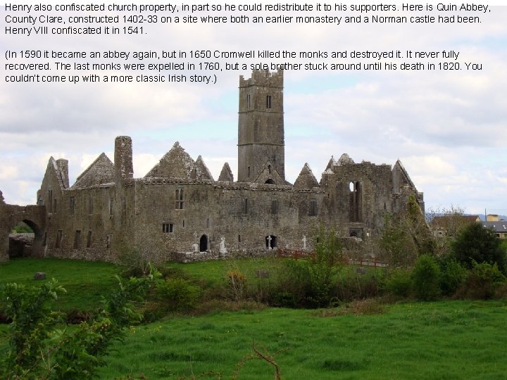 Henry also confiscated church property, in part so he could redistribute it to his