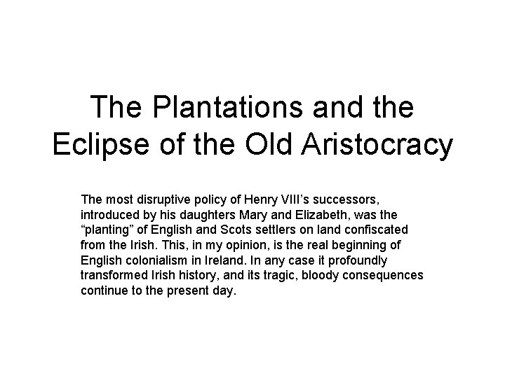 The Plantations and the Eclipse of the Old Aristocracy The most disruptive policy of