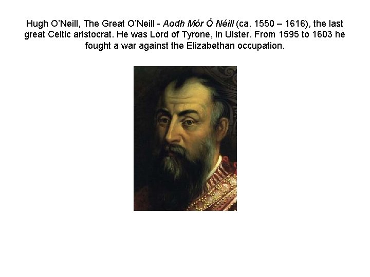 Hugh O’Neill, The Great O’Neill - Aodh Mór Ó Néill (ca. 1550 – 1616),