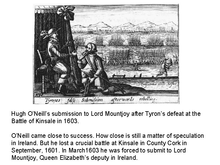 Hugh O’Neill’s submission to Lord Mountjoy after Tyron’s defeat at the Battle of Kinsale