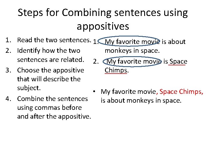 Steps for Combining sentences using appositives 1. Read the two sentences. 1. My favorite