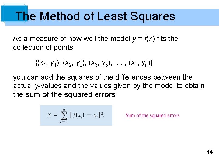 The Method of Least Squares As a measure of how well the model y