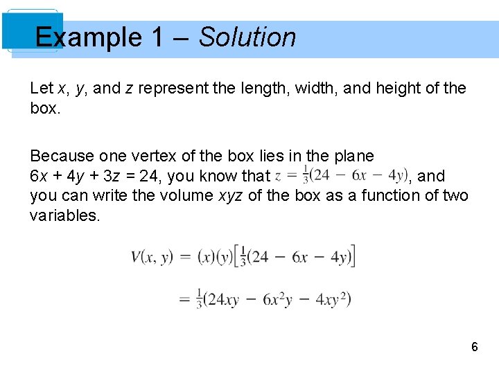 Example 1 – Solution Let x, y, and z represent the length, width, and