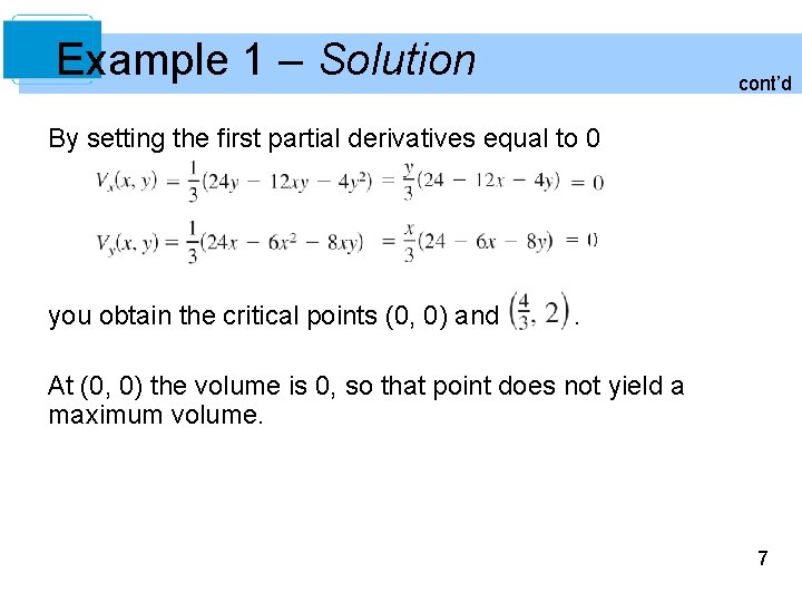 Example 1 – Solution cont’d By setting the first partial derivatives equal to 0