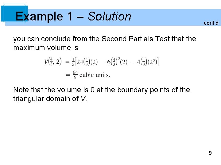 Example 1 – Solution cont’d you can conclude from the Second Partials Test that