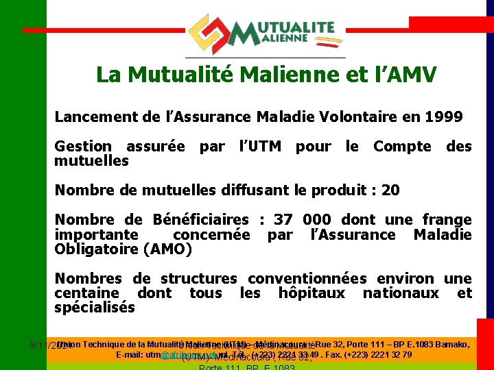 La Mutualité Malienne et l’AMV Lancement de l’Assurance Maladie Volontaire en 1999 Gestion assurée