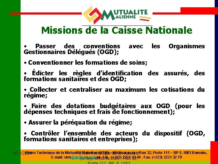 Missions de la Caisse Nationale • Passer des conventions Gestionnaires Délégués (OGD); avec les