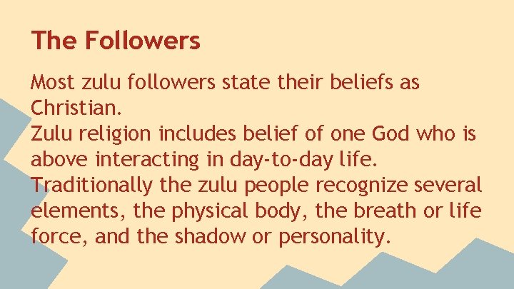The Followers Most zulu followers state their beliefs as Christian. Zulu religion includes belief