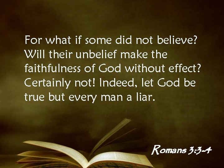 For what if some did not believe? Will their unbelief make the faithfulness of