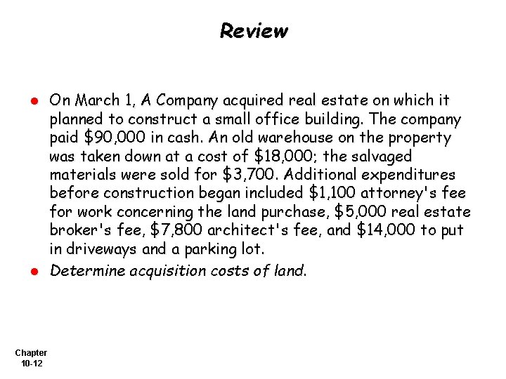 Review l l Chapter 10 -12 On March 1, A Company acquired real estate