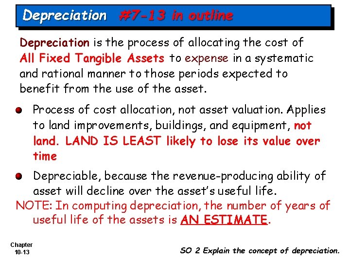 Depreciation #7 -13 in outline Depreciation is the process of allocating the cost of