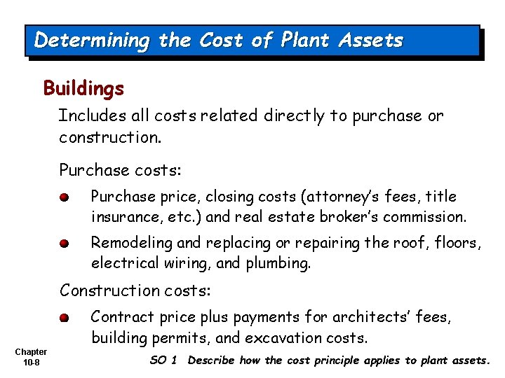 Determining the Cost of Plant Assets Buildings Includes all costs related directly to purchase