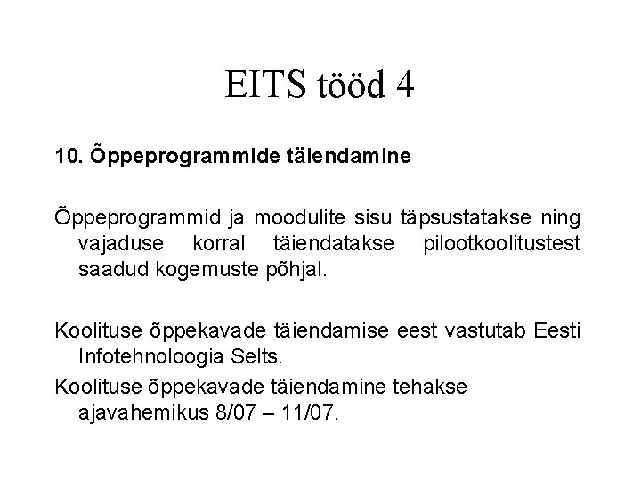 EITS tööd 4 10. Õppeprogrammide täiendamine Õppeprogrammid ja moodulite sisu täpsustatakse ning vajaduse korral