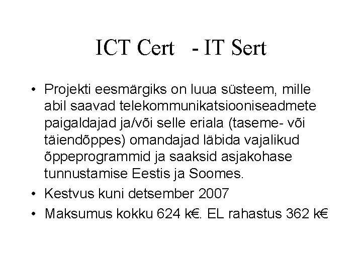 ICT Cert - IT Sert • Projekti eesmärgiks on luua süsteem, mille abil saavad