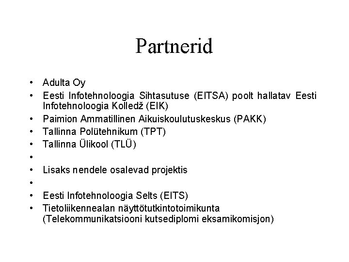 Partnerid • Adulta Oy • Eesti Infotehnoloogia Sihtasutuse (EITSA) poolt hallatav Eesti Infotehnoloogia Kolledž