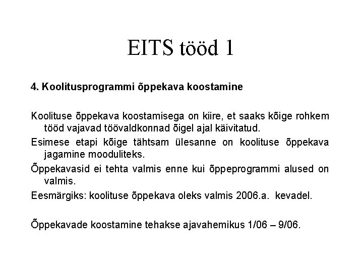 EITS tööd 1 4. Koolitusprogrammi õppekava koostamine Koolituse õppekava koostamisega on kiire, et saaks