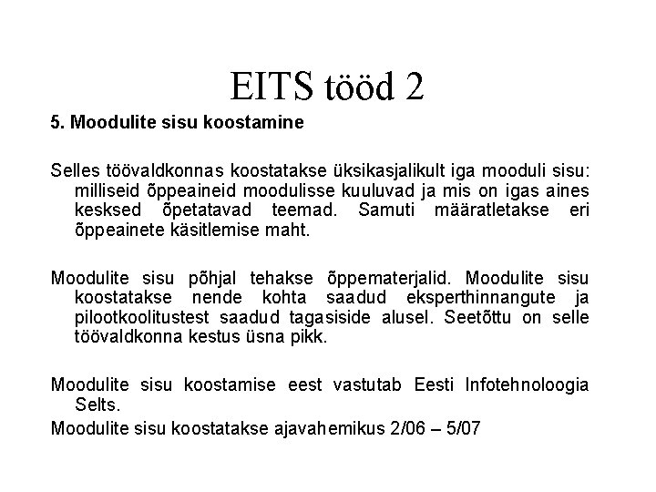 EITS tööd 2 5. Moodulite sisu koostamine Selles töövaldkonnas koostatakse üksikasjalikult iga mooduli sisu: