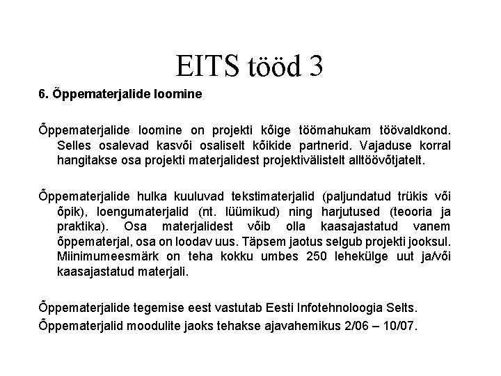 EITS tööd 3 6. Õppematerjalide loomine on projekti kõige töömahukam töövaldkond. Selles osalevad kasvõi