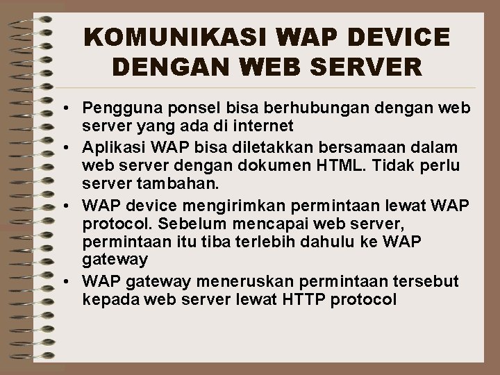 KOMUNIKASI WAP DEVICE DENGAN WEB SERVER • Pengguna ponsel bisa berhubungan dengan web server