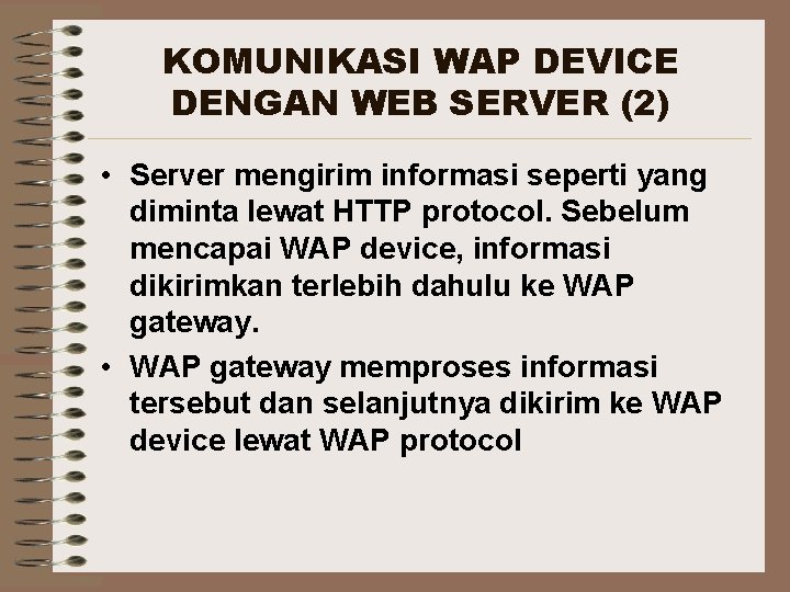 KOMUNIKASI WAP DEVICE DENGAN WEB SERVER (2) • Server mengirim informasi seperti yang diminta