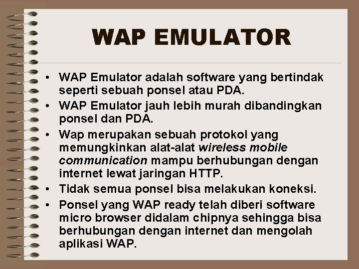 WAP EMULATOR • WAP Emulator adalah software yang bertindak seperti sebuah ponsel atau PDA.