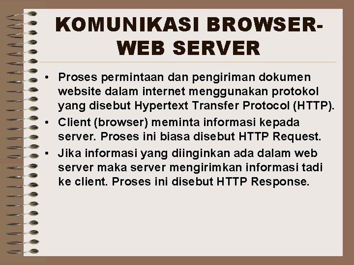 KOMUNIKASI BROWSERWEB SERVER • Proses permintaan dan pengiriman dokumen website dalam internet menggunakan protokol