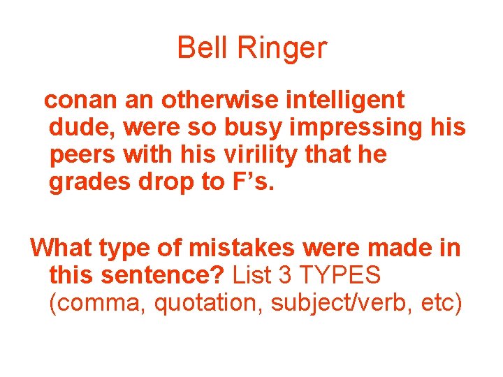 Bell Ringer conan an otherwise intelligent dude, were so busy impressing his peers with