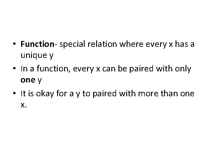  • Function- special relation where every x has a unique y • In