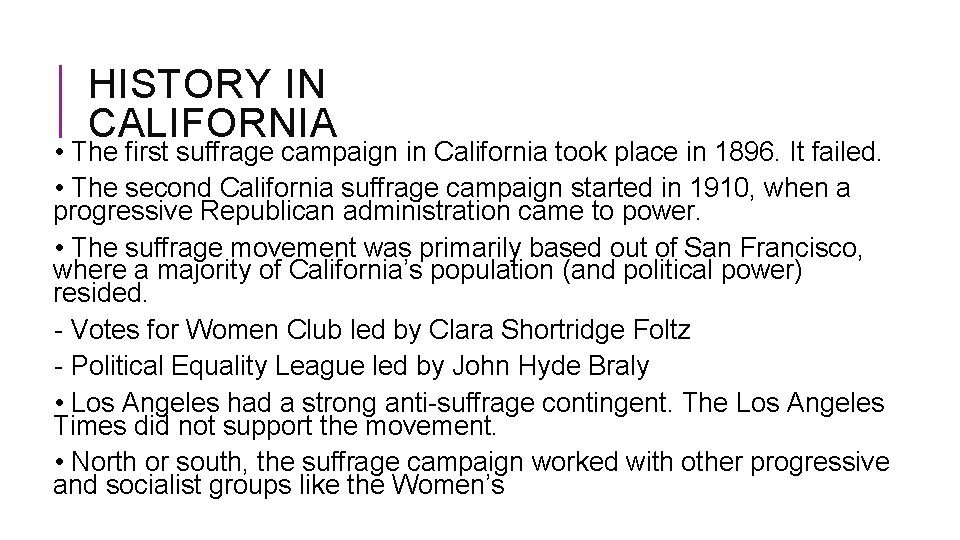 HISTORY IN CALIFORNIA • The first suffrage campaign in California took place in 1896.