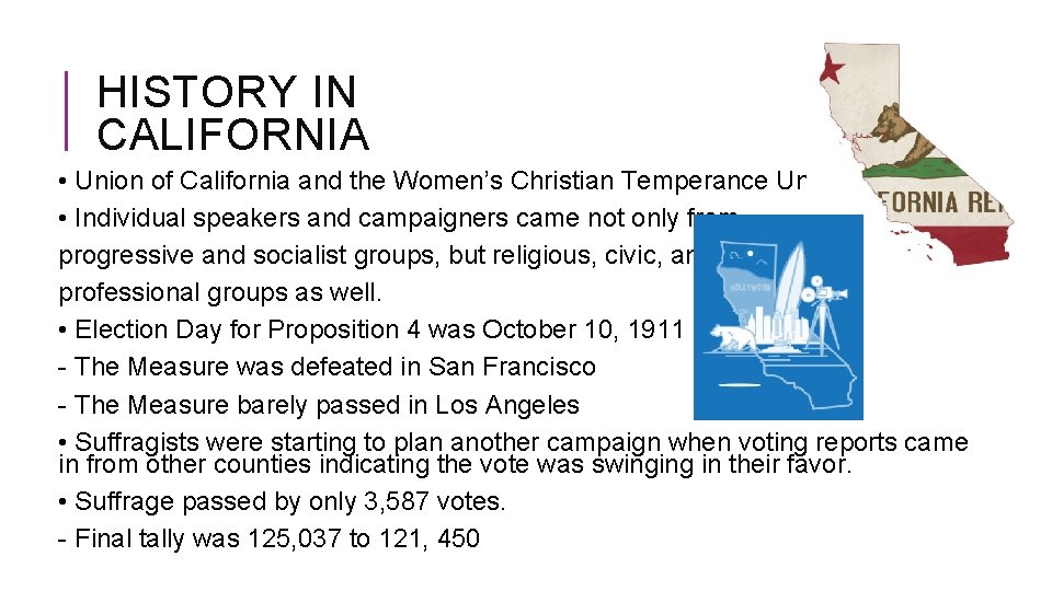 HISTORY IN CALIFORNIA • Union of California and the Women’s Christian Temperance Union. •