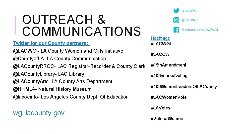OUTREACH & COMMUNICATIONS Twitter for our County partners: @LACWGI- LA County Women and Girls