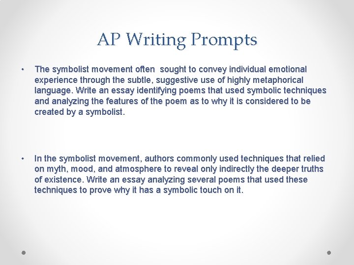 AP Writing Prompts • The symbolist movement often sought to convey individual emotional experience