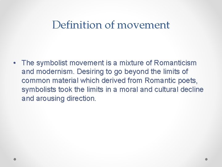 Definition of movement • The symbolist movement is a mixture of Romanticism and modernism.